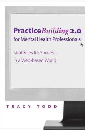 Cover of the book Practice Building 2.0 for Mental Health Professionals: Strategies for Success in the Electronic Age by Charles S. Peterson