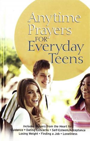Cover of the book Anytime Prayers for Everyday Teens by Janet Parshall, Sarah Parshall Perry