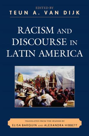 Cover of the book Racism and Discourse in Latin America by Danny Adkison, John Barr, Byron Daynes, David Demaree, Gordon Henderson, David Mass, David Nordquest, Norman W. Provizer, Hyrum Salmond, Mary Elizabeth Stockwell, Richard Striner, Richard M. Yon, Robert P. Watson, Lynn University; author of Affairs of State, The Presidents’ Wives, and America’s First Crisis, James MacDonald