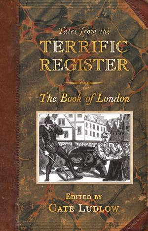 Cover of the book Tales from the Terrific Register: The Book of London by Charles A. Mills