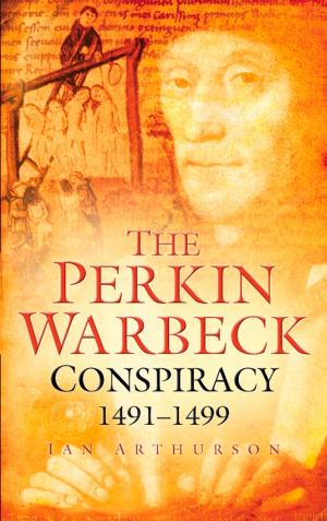 Cover of the book Perkin Warbeck Conspiracy 1491-1499 by Stewart Evans, Donald Rumbelow