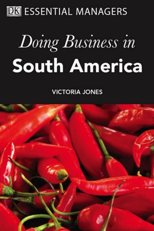 bigCover of the book DK Essential Managers: Doing Business In South America by 