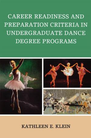 Cover of the book Career Readiness and Preparation Criteria in Undergraduate Dance Degree Programs by Jacinta Respondowska