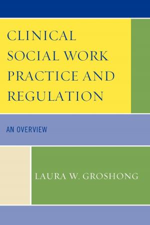 Cover of the book Clinical Social Work Practice and Regulation by Kimihiko Nomura