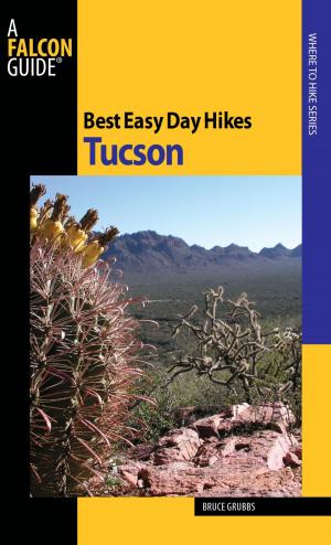 Cover of the book Best Easy Day Hikes Tucson by Sean O'brien, Allen Riedel