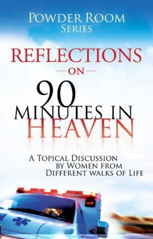 Cover of the book Reflections on 90-Minutes in Heaven by Jordan Rubin, Josh Axe, Deborah Williams