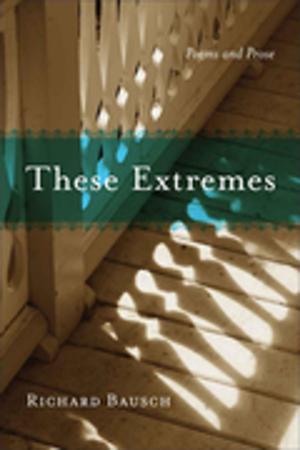 Cover of the book These Extremes by Ed Falco