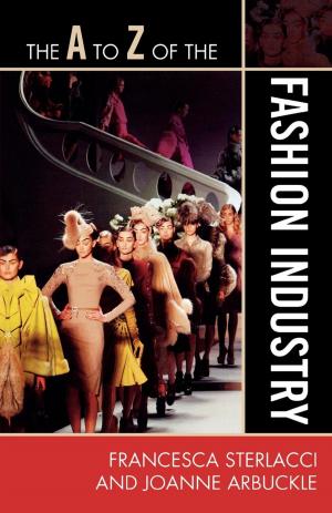 Cover of the book The A to Z of the Fashion Industry by Allison Lee Palmer
