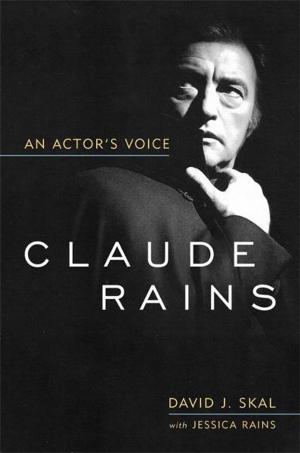 Cover of the book Claude Rains by Edmund J. Zimmerer, David H. Snyder, A. Floyd Scott, David F. Frymire