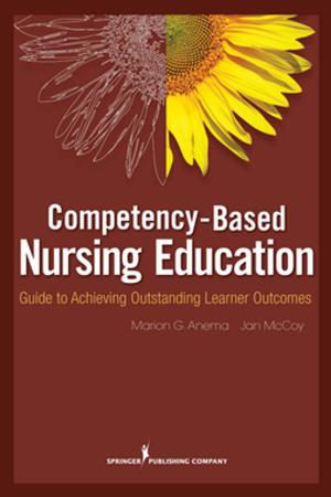 Cover of the book Competency Based Nursing Education by Dr. Corinne Karuppan, PhD, CPIM, Michael Waldrum, MD, MSc, MBA, Dr. Nancy Dunlap, MD, Ph.D., MBA