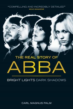 Cover of the book Bright Lights, Dark Shadows: The Real Story of ABBA by Wise Publications