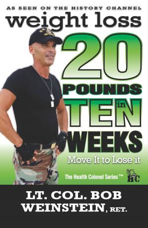 Book cover of Weight Loss: Twenty Pounds in Ten Weeks - Move It to Lose It