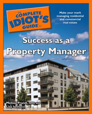Cover of the book The Complete Idiot's Guide to Success as a Property Manager by C. G. Cooper, David Delevante