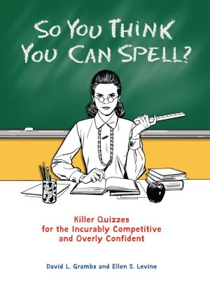 Cover of the book So You Think You Can Spell? by Joanna Klink