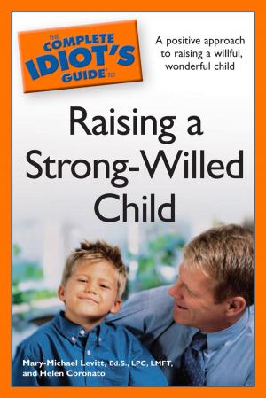 Book cover of The Complete Idiot's Guide to Raising a Strong-Willed Child