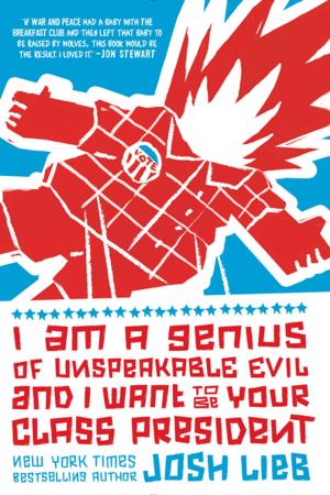 Cover of the book I Am a Genius of Unspeakable Evil and I Want to Be Your Class President by Jill Esbaum