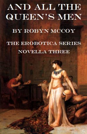 Book cover of And All the Queen's Men: The Erobotica Series (Novella Three)