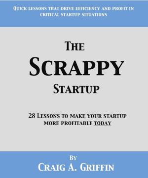bigCover of the book The Scrappy Startup: 28 Lessons to Make Your New Business More Profitable Today by 