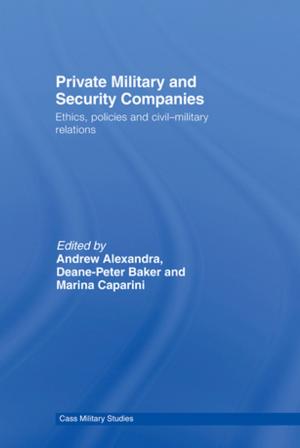 Cover of the book Private Military and Security Companies by J. Abraham Velez de Cea
