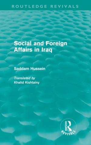 Cover of the book Social and Foreign Affairs in Iraq (Routledge Revivals) by Vanessa Enríquez Raído