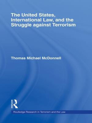 Cover of the book The United States, International Law, and the Struggle against Terrorism by Christian Péchenard, François Bon, Jean-Philippe Domecq, Catherine Lépront, Pierre Michon, Alain Nadaud