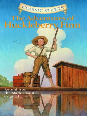 Cover of the book Classic Starts®: The Adventures of Huckleberry Finn by Louisa May Alcott, Deanna McFadden, Arthur Pober, Ed.D