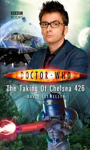 Cover of the book Doctor Who: The Taking of Chelsea 426 by Mathew Clayton, Anthony Atkinson