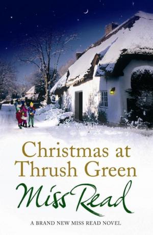 Cover of the book Christmas at Thrush Green by Josephine Saxton