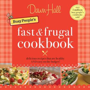 Cover of the book The Busy People's Fast and Frugal Cookbook by Rebecca St. James, Nancy N. Rue