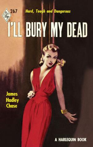 Cover of I'll Bury My Dead by James Hadley Chase, Harlequin