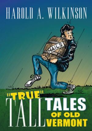 Cover of the book True Tall Tales of Old Vermont by AJ Rolls
