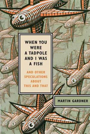Cover of the book When You Were a Tadpole and I Was a Fish by Anthony E. Wolf, Ph.D.
