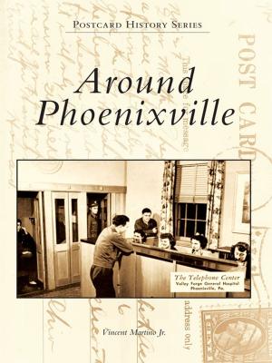 Cover of the book Around Phoenixville by Conrad Powell