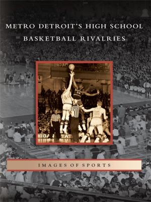 Cover of the book Metro Detroit's High School Basketball Rivalries by Jan Churchill (ATP CFII USCGAUX), Brig. Gen. Kennard R. Wiggins Jr. (DE ANG Retired)