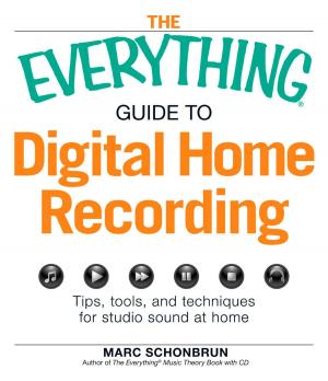 Cover of the book The Everything Guide to Digital Home Recording by Lindsay Boyers