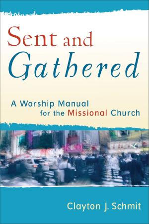 Cover of the book Sent and Gathered (Engaging Worship) by John Mark Terry, Robert L. Gallagher, A. Moreau