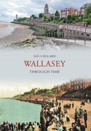 Cover of the book Wallasey Through Time by Derek Tait