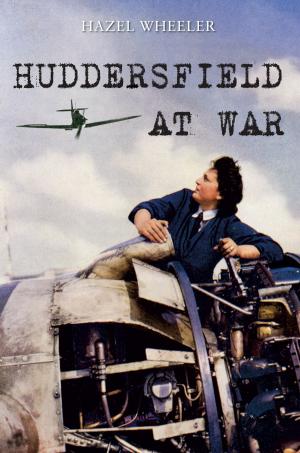 Cover of the book Huddersfield at War by Michael Foley