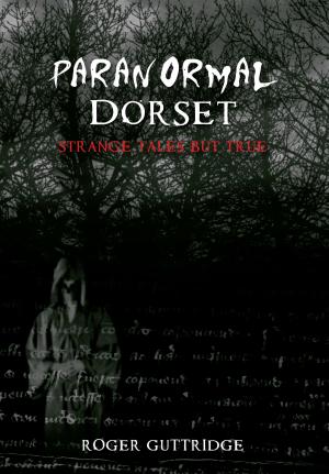 Cover of the book Paranormal Dorset by Ross Taylor, Ian Tunstall