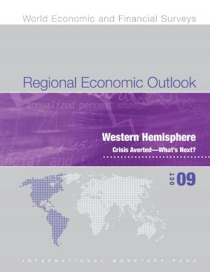 Cover of the book Regional Economic Outlook: Western Hemisphere -- Crisis Averted - What's Next?, October 2009 by 