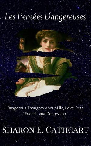 Cover of Les Pensees Dangereuses: Dangerous Thoughts about Life, Love, Pets, Friends and Depression