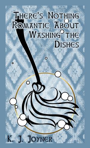 Cover of the book There's Nothing Romantic About Washing the Dishes by Catherine Gayle