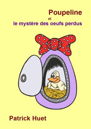 Book cover of Poupeline Et Le Mystère des Oeufs Perdus, Poupeline And The Mystery Of The Lost Eggs.