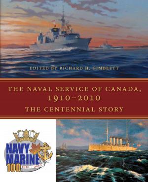 Cover of the book The Naval Service of Canada, 1910-2010 by Brenda Chapman