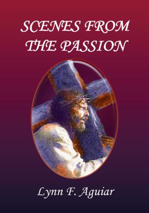 Cover of the book Scenes from the Passion by Corbett A. Davis Jr.