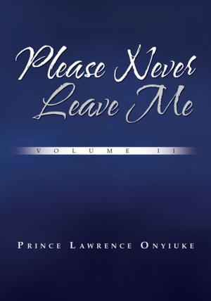 Cover of the book Please Never Leave Me Volume Ii by Bill Moore