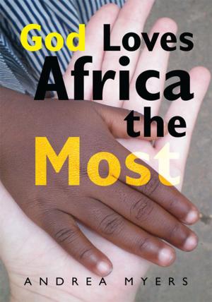 Cover of the book God Loves Africa the Most by Nancy A. Malone