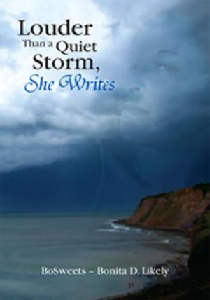 Cover of the book Louder Than a Quiet Storm, She Writes by Joseph E. Bosiljevac Jr.
