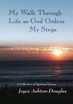 Cover of the book My Walk Through Life as God Orders My Steps by Carl E. Mitrak
