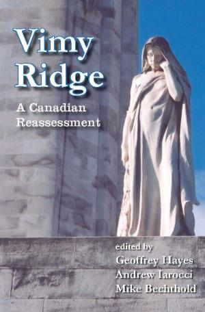 Cover of the book Vimy Ridge by Walter C. Soderlund, E. Donald Briggs, Tom Pierre Najem, Blake C. Roberts